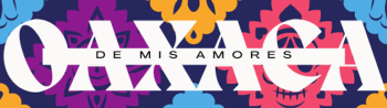 Oaxaca de mis Amores